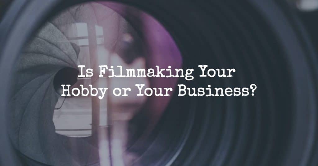 filmmaking hobby or business