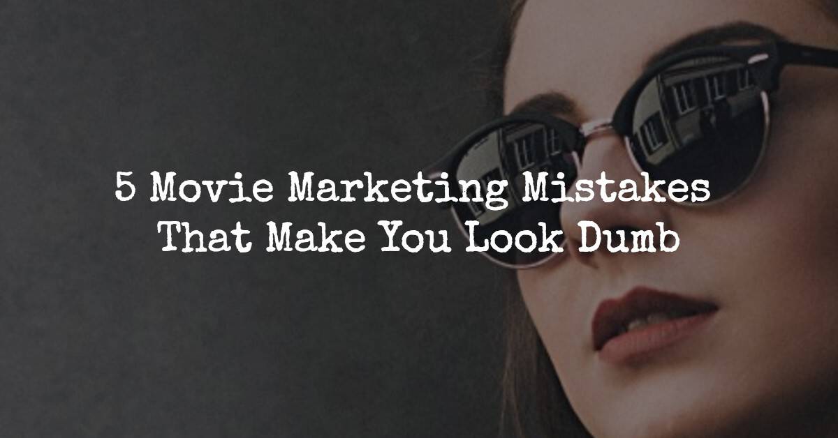 movie-marketing-mistakes