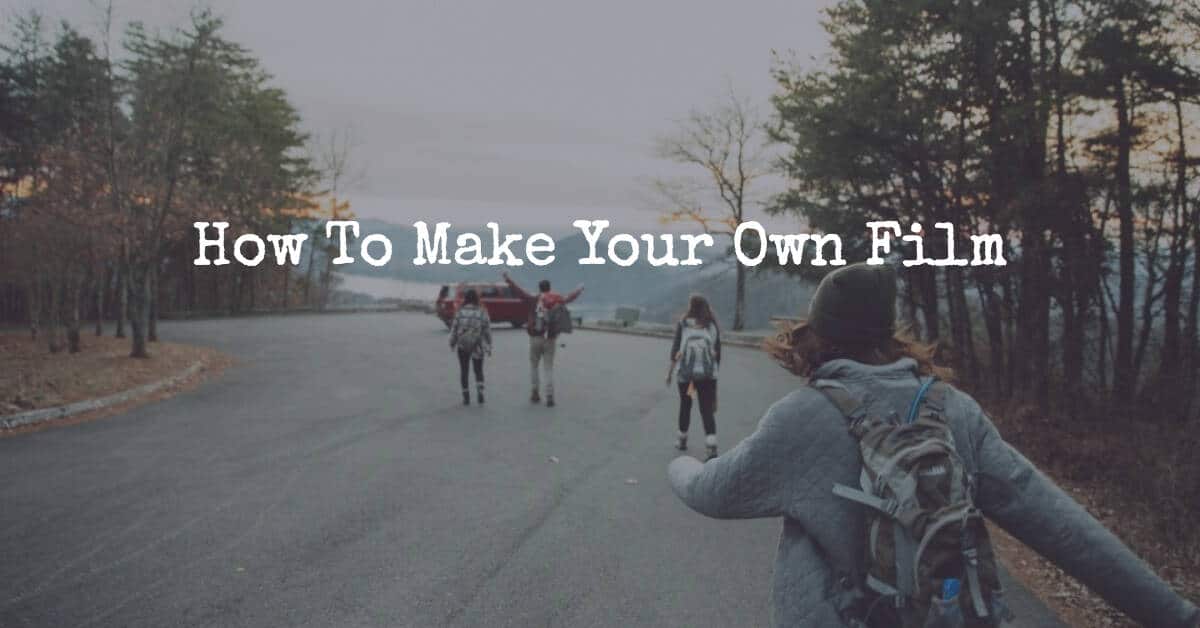 How To Make Your Own Film