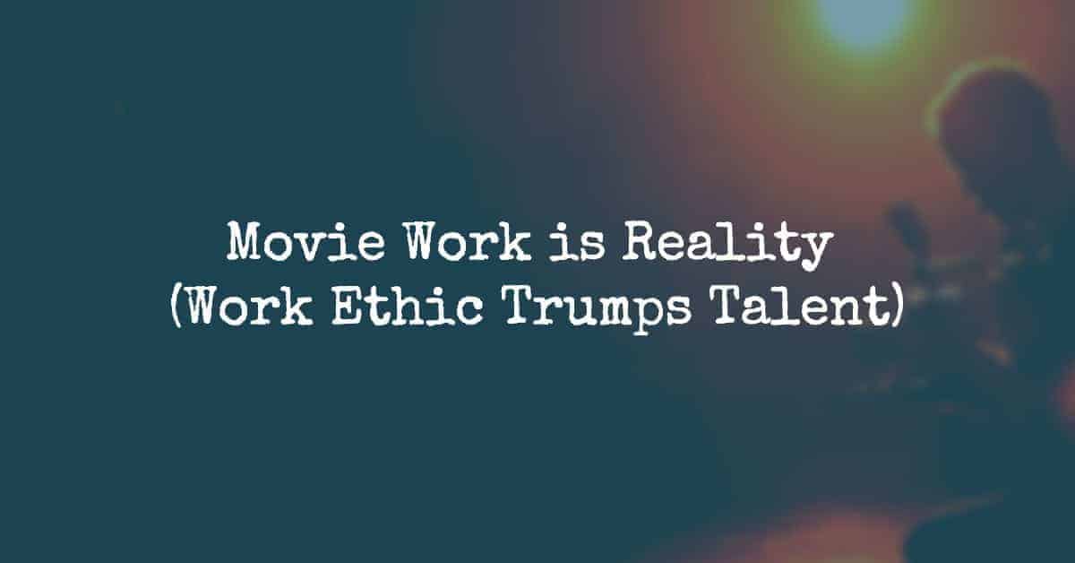 movie work is reality