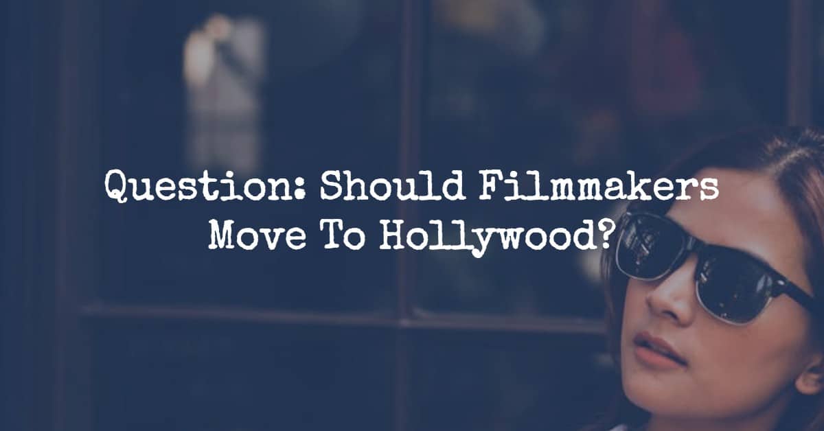 Filmmakers Move To Hollywood