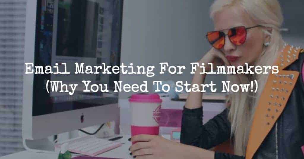 Email Marketing For Filmmakers