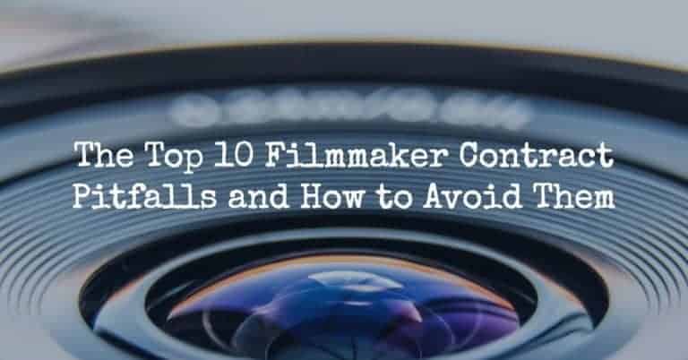 The Top 10 Filmmaker Contract Pitfalls and How to Avoid Them