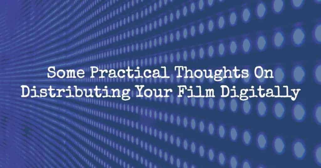 Distributing Your Film Digitally