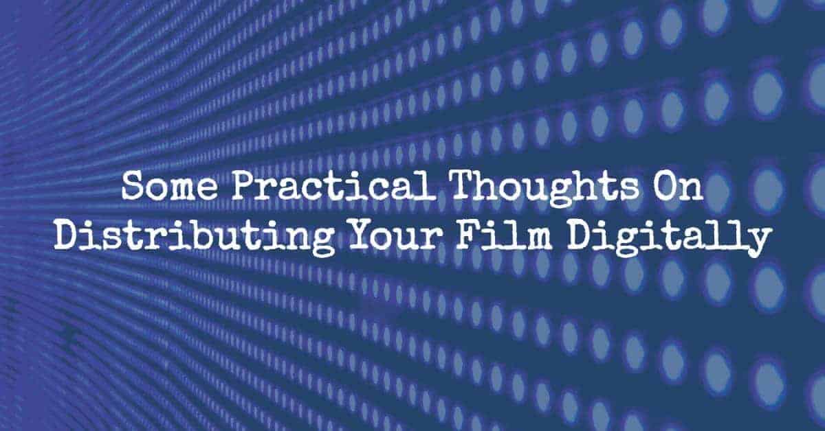 Distributing Your Film Digitally