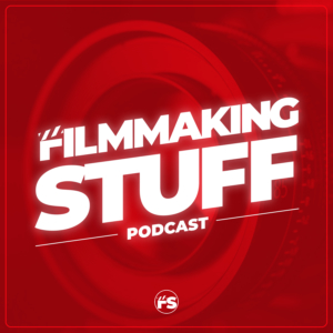 filmmaking stuff podcast