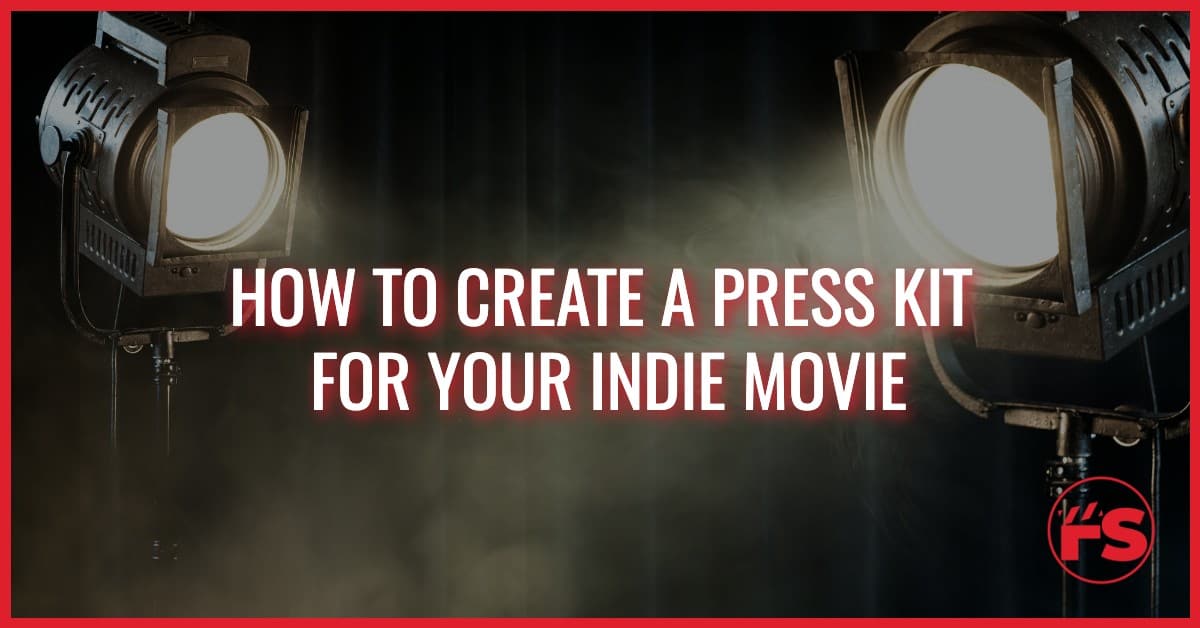 How To Create a Press Kit For Your Indie Movie