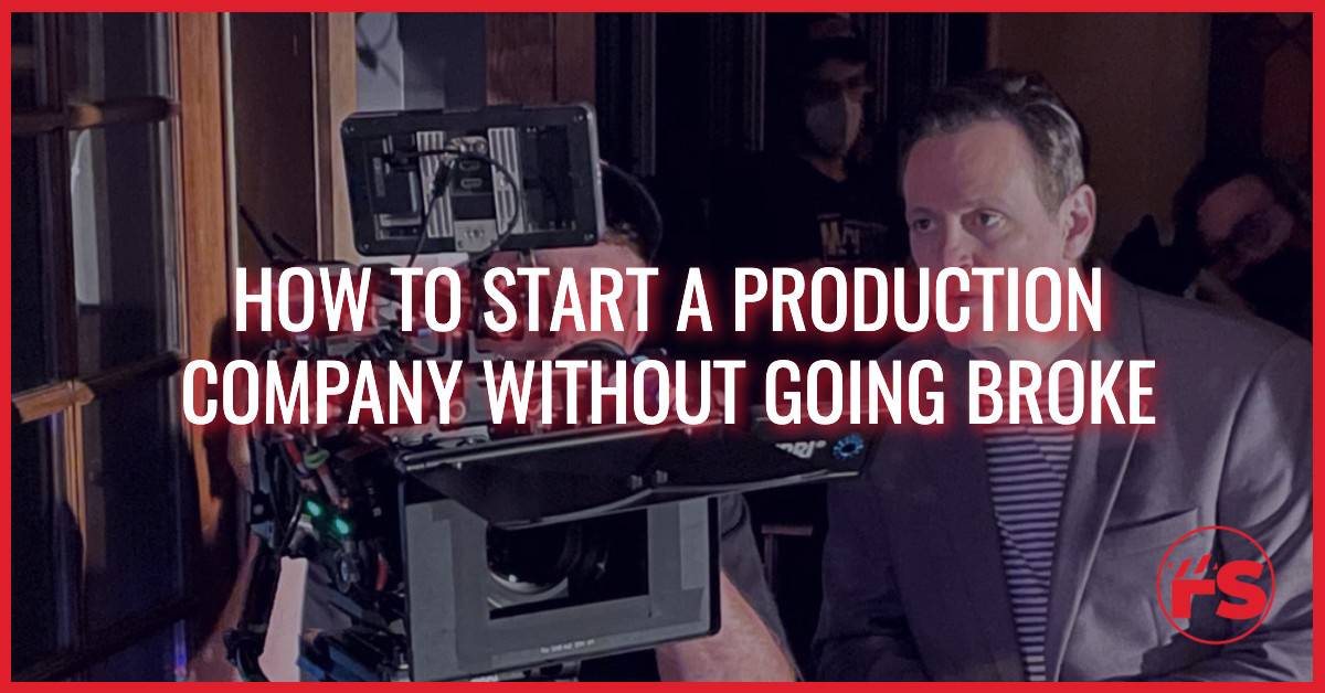 How To Start A Production Company Without Going Broke