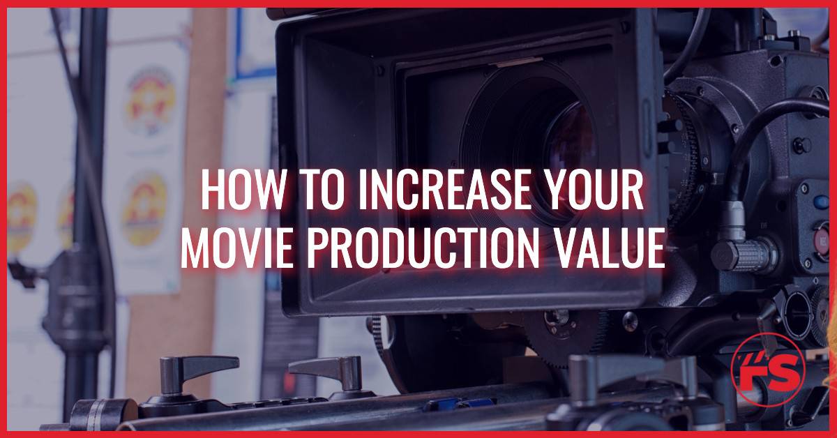 How To Increase Movie Production Value